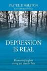 Depression Is Real: Discovering Laughter During And After The Pain By Pastelle W