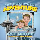 The Great Wheel Adventure by Kyle Griffith: New