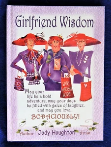 Girlfriend Wisdom (Bodaciously) by Jody Houghton Designs c2003 Hardcover New - Picture 1 of 1