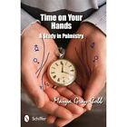 Time on Your Hands: A Study in Palmistry - Paperback NEW Gray-Cobb, Maiy 2011-11
