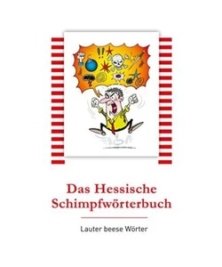 Das Hessische Schimpfwörterbuch: Lauter 'beese' Wörter, Ingrid Lewis, Bernhard - Bild 1 von 1