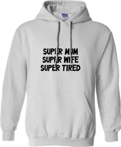 Super Mum Super Wife Super Tired Hoodie Mother Day Family Love Celebration Fun - Picture 1 of 16