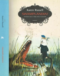 Swamplandia!. Benvenuti nella terra degli alligatori. Karen Russell. 2011. IED. - Imagen 1 de 1