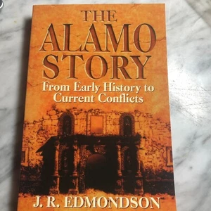 The Alamo Story: From Early History to Current Conflicts by Edmondson, J. R. - Bild 1 von 2