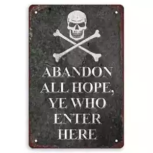 Abandon Hope All YE Who Enter Here 12 x 8 inch Aluminum Sign - Picture 1 of 3