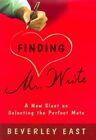 Finding Mr. Write: A New Slant On Selecting The Perfect By Beverley East *Mint*