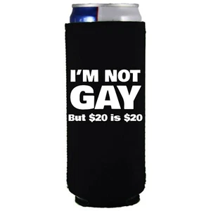 I'm Not Gay But $20 Is $20 Slim Can Coolie; Compatible with Ultra - Picture 1 of 19