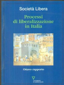 PROCESSI DI LIBERALIZZAZIONE IN ITALIA - OTTAVO RAPPORTO SCIENZE SOCIALI AA.VV. - Foto 1 di 1