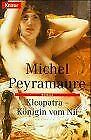 Kleopatra, K&#246;nigin vom Nil. von Michel Peyramaure | Buch | Zustand gut