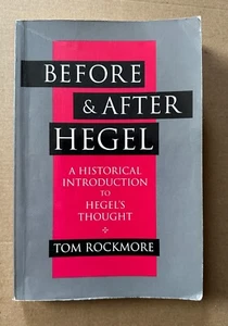 BEFORE AND AFTER HEGEL Historical Introduction to Thought Tom Rockmore Paperback - Picture 1 of 6
