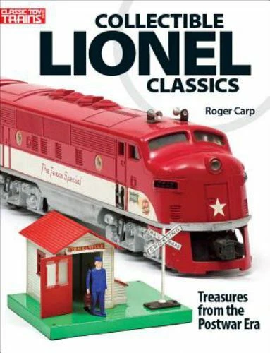 Collectable Lionel Classics : Treasures from the Postwar Era by Roger Carp (2017, Trade Paperback)