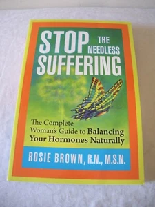 STOP THE SUFFERING - Rosie Brown, R.N.. Paperback Menopause Hormone Balancing - Picture 1 of 4