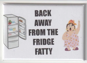 Back away from the Fridge Fatty - Funny Novelty Fridge Magnet - 8cm x 5cm - Picture 1 of 3