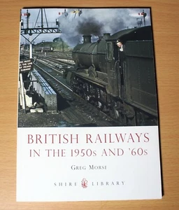 British Railways in the 1950s and '60s by Greg Morse (Paperback, 2012) PB Book. - Picture 1 of 3
