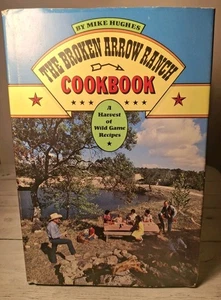 The Broken Arrow Ranch Cookbook Wild Game Recipes Mike Hughes 1st ED 1985 HCDJ - Picture 1 of 14