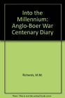 Into The Millennium: Anglo-Boer War Centenary Diary,M. M. Richar
