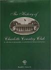 THE HISTORY OF CHARLOTTE COUNTRY CLUB : A COLLECTION OF Par Ronald C. Green *NEUF*