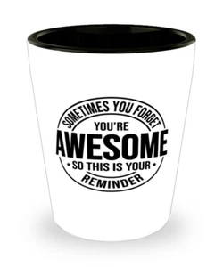 Shot Glass Coworker Gift, Gift For Friend, Sometimes You Forget Your Awesome! - Picture 1 of 1