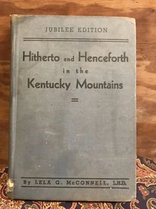 HITHERTO & HENCEFORTH IN THE KENTUCKY MOUNTAINS by Lela J. McConnell - 1949 - Picture 1 of 4