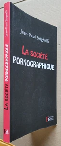 La société pornographique Jean-Paul BRIGHELLI éd F Bourin 2012 - Picture 1 of 3