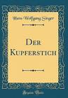 Der Kupferstich Classic Reprint, Hans Wolfgang Sin