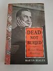 Beales, Martin (1945-) Dead Not Buried : Herbert Rowse Armstrong 1995 Hardcover