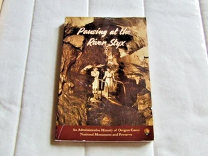 Pausing At The River STYX:  Administrative History Of Oregon Caves Park 2019 PB - Picture 1 of 7