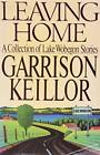 Leaving Home: A Collection of Lake Wobegon Stories - Hardcover - GOOD