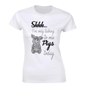 Shhh… I'm Only Talking To Me Pigs Today - Funny Farm Life Shirt Women's T-shirt - Picture 1 of 4