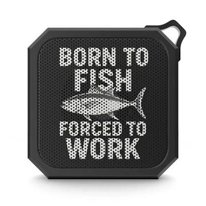 Enceinte Bluetooth d'extérieur - Born to Fish, forcée de travailler - Photo 1 sur 5