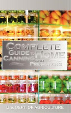 U S Dept of Agriculture Complete Guide to Home Canning and Preserving (Hardback)