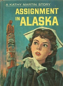 KATHY MARTIN ASSIGNMENT IN ALASKA By JOSEPHINE JAMES Golden Press HC 1961 - Imagen 1 de 2