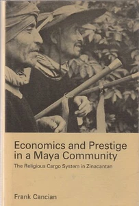 ECONOMICS AND PRESTIGE IN A MAYA COMMUNITY BY FRANK CANCIAN, 1ST ED, D/J - Picture 1 of 1