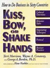 Kiss, Bow or Shake Hands: How to Do Business in Sixty Countries,Terri Morrison,