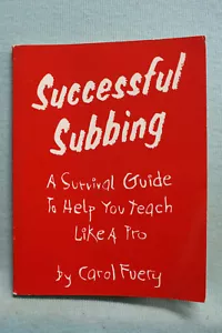 Successful Subbing - Teach Like a Pro - Carol Fuery - Small Handbook - 57 p. - Picture 1 of 4