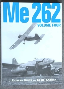 Me 262 Volume Four Richard J Smith, Eddie J Creek  Vol 4 Rare Hardback Book - Foto 1 di 7