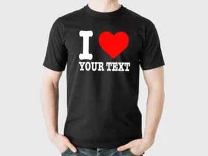 I Love Personalized Custom T-Shirt Customized w / Text, Logo Personalized Tshirt - Picture 1 of 2
