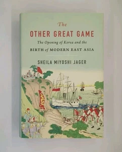 The Other Great Game: The Opening of Korea and the Birth of Modern East Asia ... - Picture 1 of 3