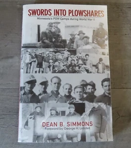 Minnesota's POW Camps During WWII: Swords Into Plowshares - Signed 1st Edition - Picture 1 of 19