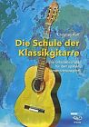 Die Schule der Klassikgitarre: Die Gitarrenschule für de... | Buch | Zustand gut