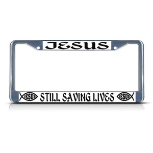 JESUS STILL SAVING LIVES RELIGIOUS CHRIST Heavy Metal License Plate Frame Tag - Picture 1 of 1