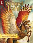 Winged Fantasy: Draw and Paint Magical and Mythical 