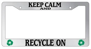 Chrome License Plate Frame Keep Calm And Recycle On Symbol Auto Accessory - Picture 1 of 1