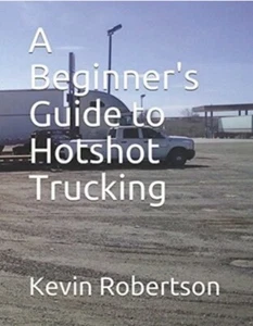 NEW A Beginner's Guide to Hotshot Trucking By Kevin Robertson 2017 Paperback - Picture 1 of 1