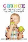 Crunch!: Put A Stop To Picky Eating And Help Your Kids Lo... By Kerek, Dr Orlena