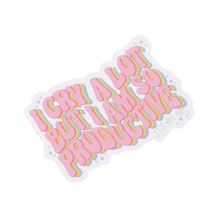 I Cry A Lot But I Am So Productive Vinyl Bumper Sticker - Motivational - Picture 1 of 12