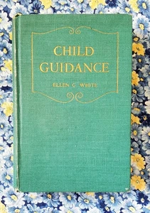 Child Guidance, Ellen G White, 1954, Hardcover SDA - Picture 1 of 17