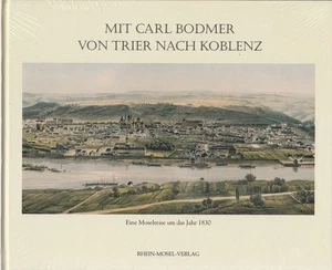Mit Carl Bodmer von Trier nach Koblenz : Eine Moselreise um 1830. Bodmer, Carl,  - Bild 1 von 1