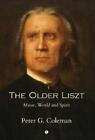 Peter Coleman The The Older Liszt (Relié)
