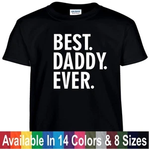 Best DADDY Ever T Shirt Fathers Day Birthday Gift Tee Shirt - Picture 1 of 16